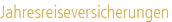 Jahresreiseversicherungen