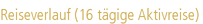 Reiseverlauf (16 tägige Aktivreise)