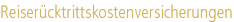 Reiserücktrittskostenversicherungen